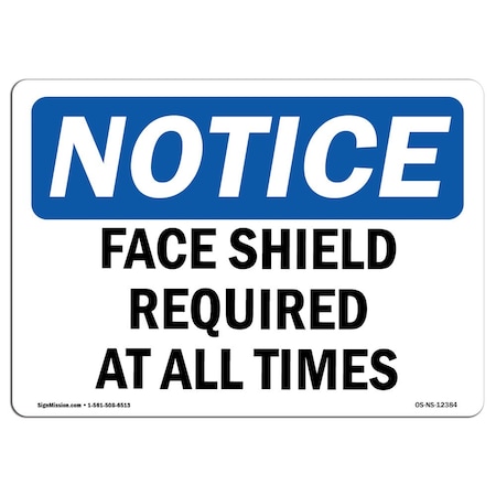 OSHA Notice Sign, Face Shield Required At All Times, 14in X 10in Rigid Plastic